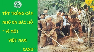 Tổ chức Tết trồng cây là thực hiện khát vọng của Bác Hồ làm cho đất nước càng ngày càng xanh tươi