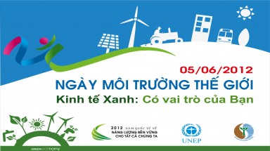  Ngày Môi trường thế giới năm 2012 : “Kinh tế Xanh: Có vai trò của Bạn” 